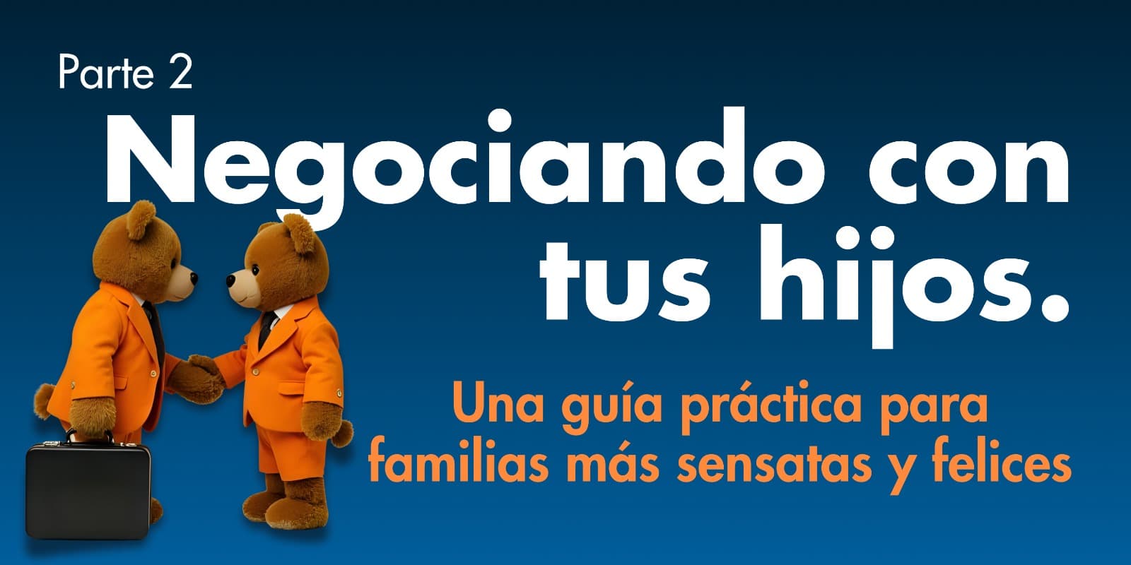Negociando con tus hijos (Parte 2)