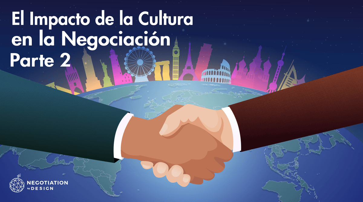 El impacto de la Cultura en Negociación (Parte 2)