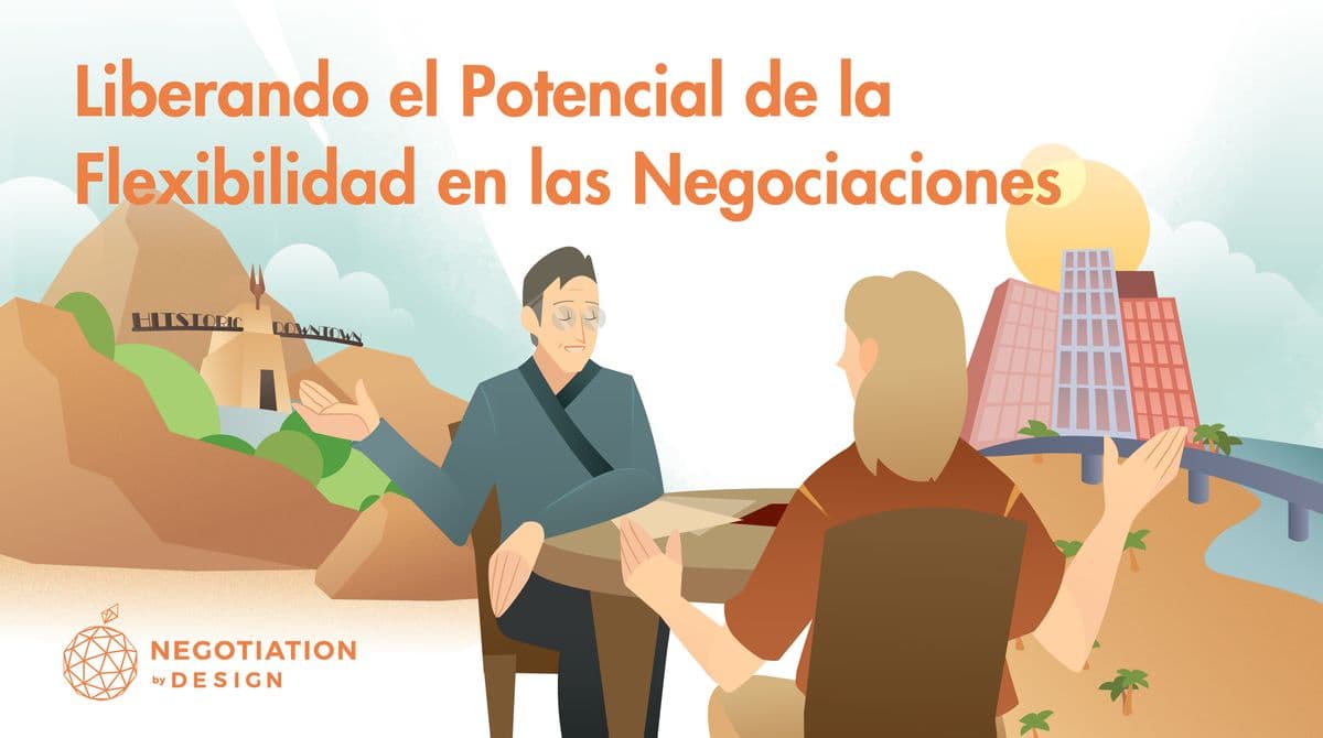 Liberando el Potencial de la Flexibilidad en las Negociaciones