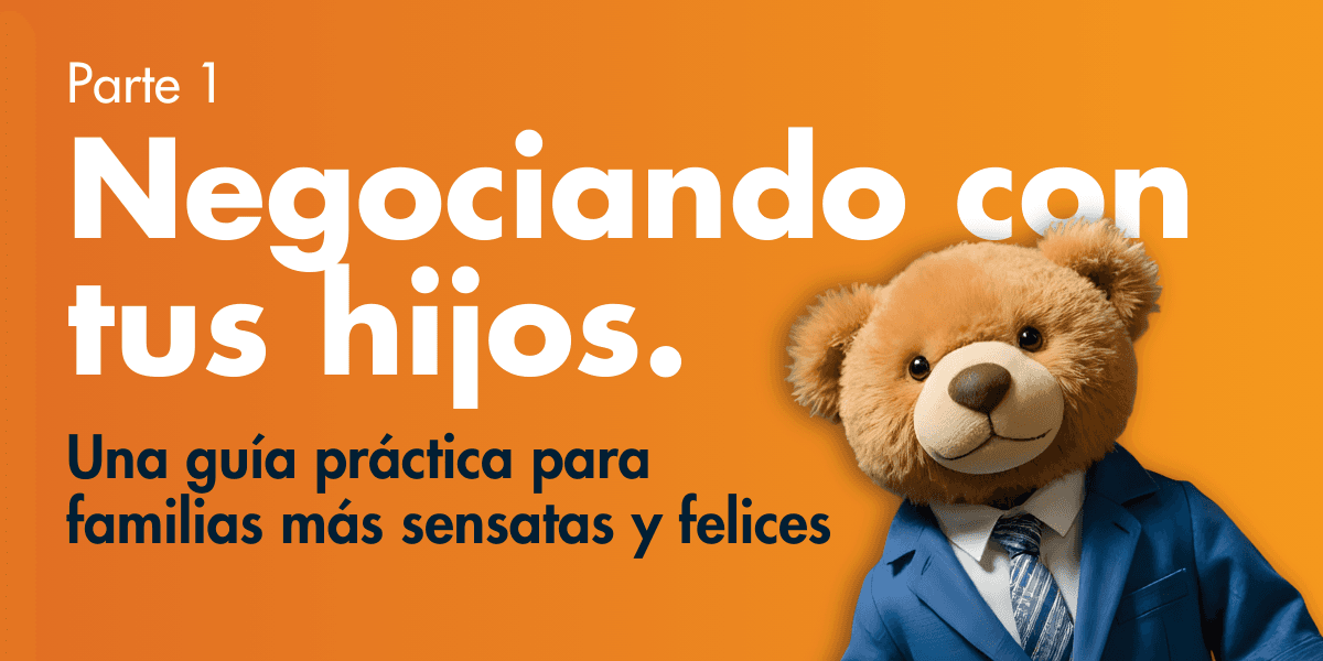 Negociando con tus hijos, Parte 1