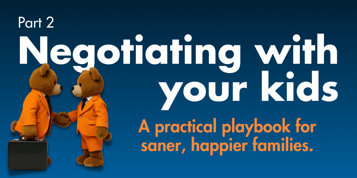Negotiating With Your Kids, Part 2
